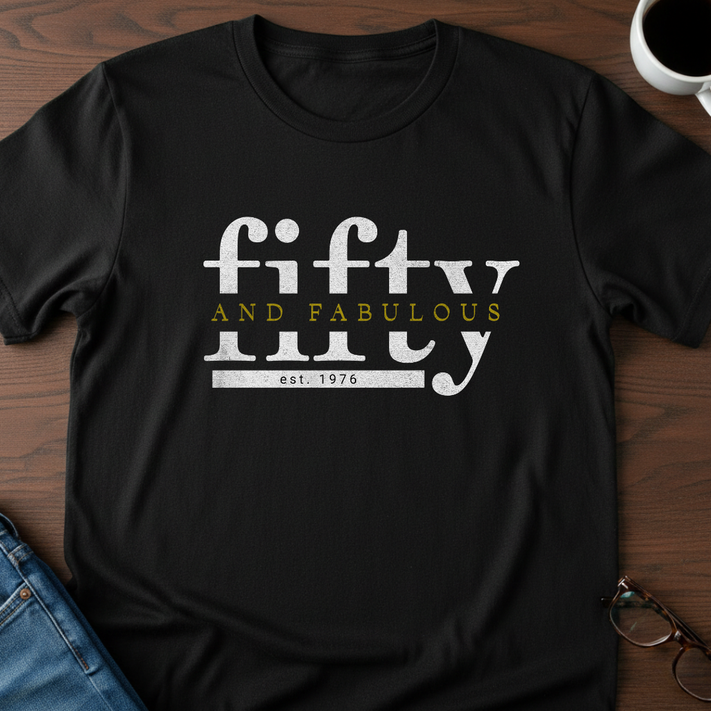 Fifty & Fabulous - 1976  T-Shirt