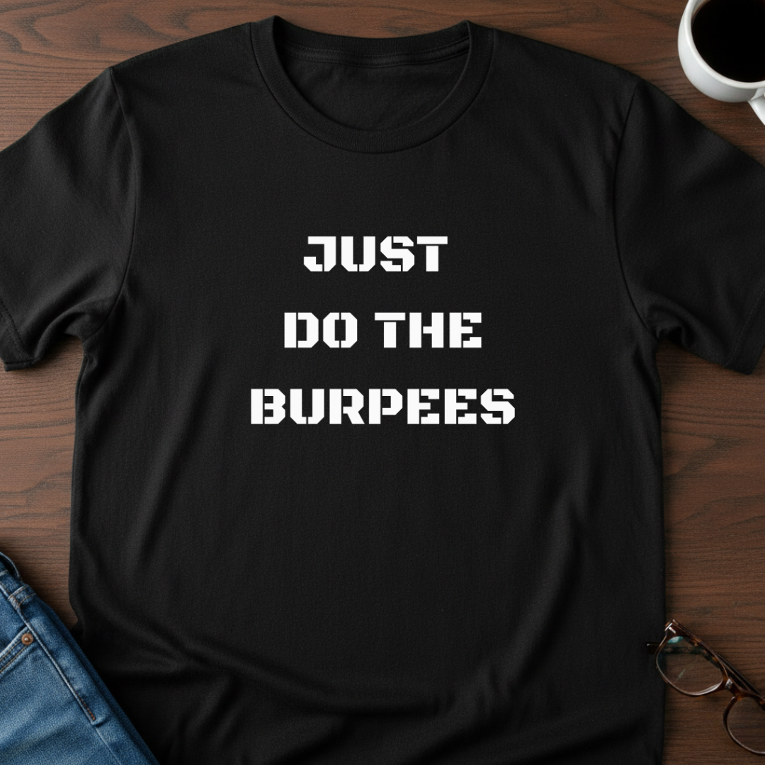 Just Do The Burpees T-Shirt