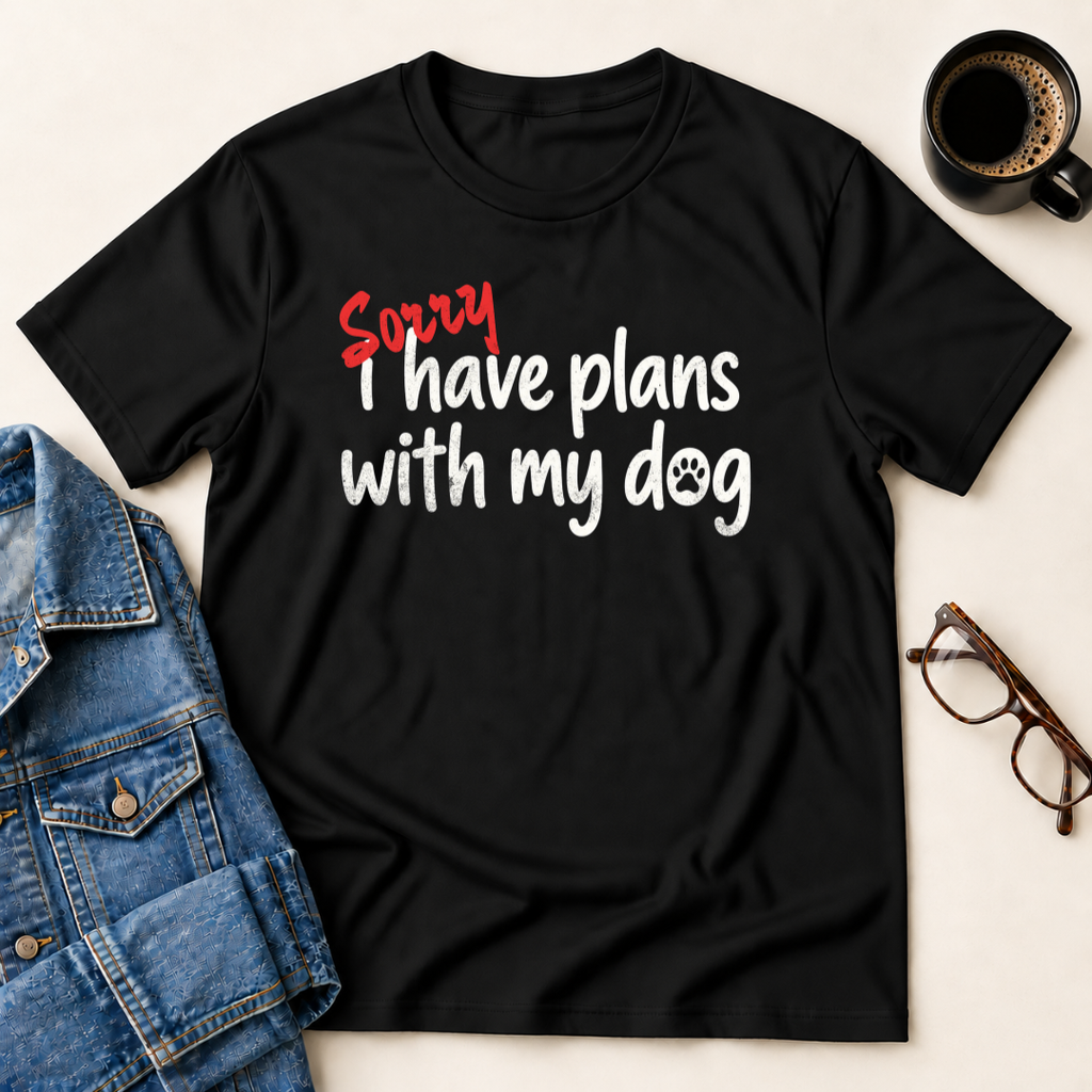 Sorry, I Have Plans With My Dog T-Shirt