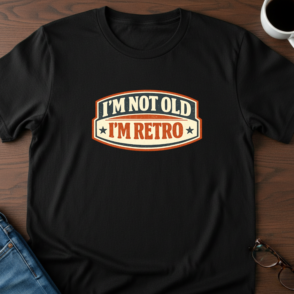 I'm Not Old, I'm Retro T-Shirt