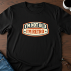 I'm Not Old, I'm Retro T-Shirt