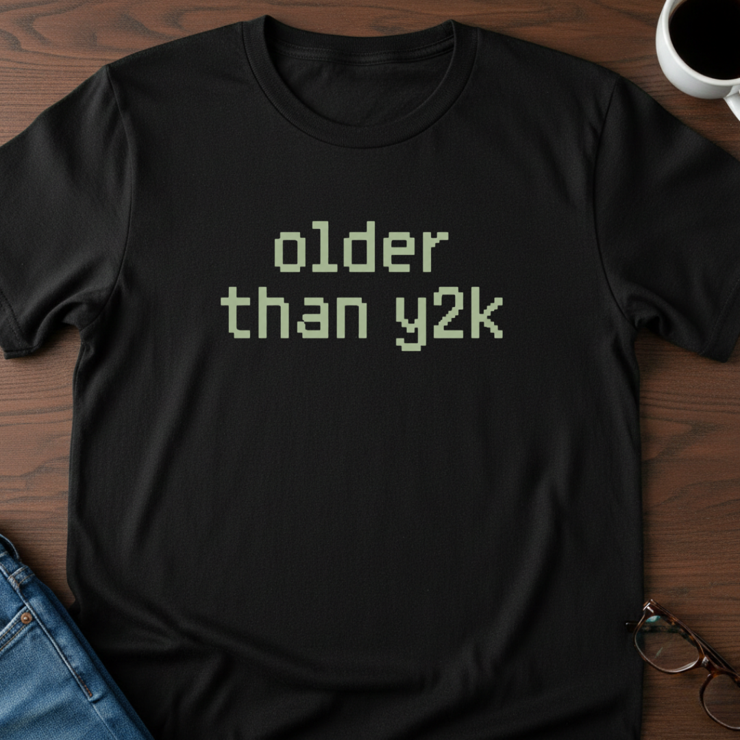 Older Than Y2K T-Shirt