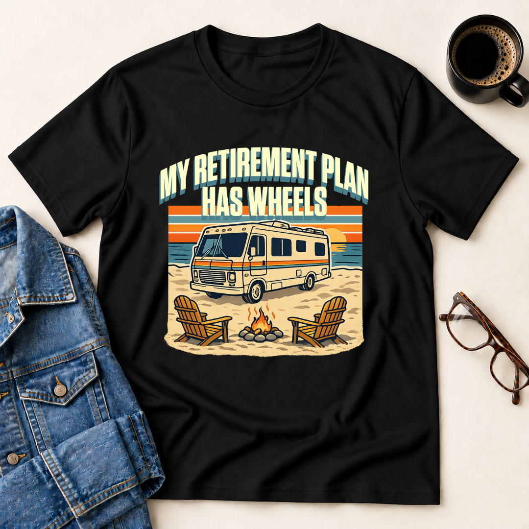 My Retirement Plan Has Wheels - Motorhome T-Shirt