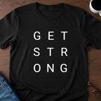 Get Strong T-Shirt
