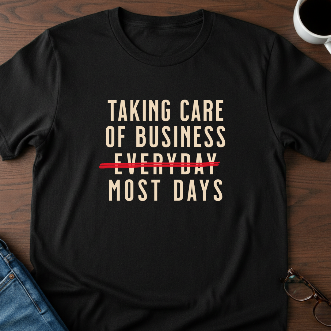 Taking Care of Business T-Shirt