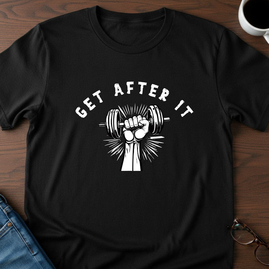 Get After It T-Shirt