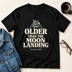 Older Than The Moon Landing T-Shirt