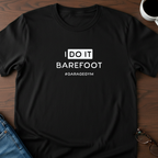 I Do It Barefoot T-Shirt