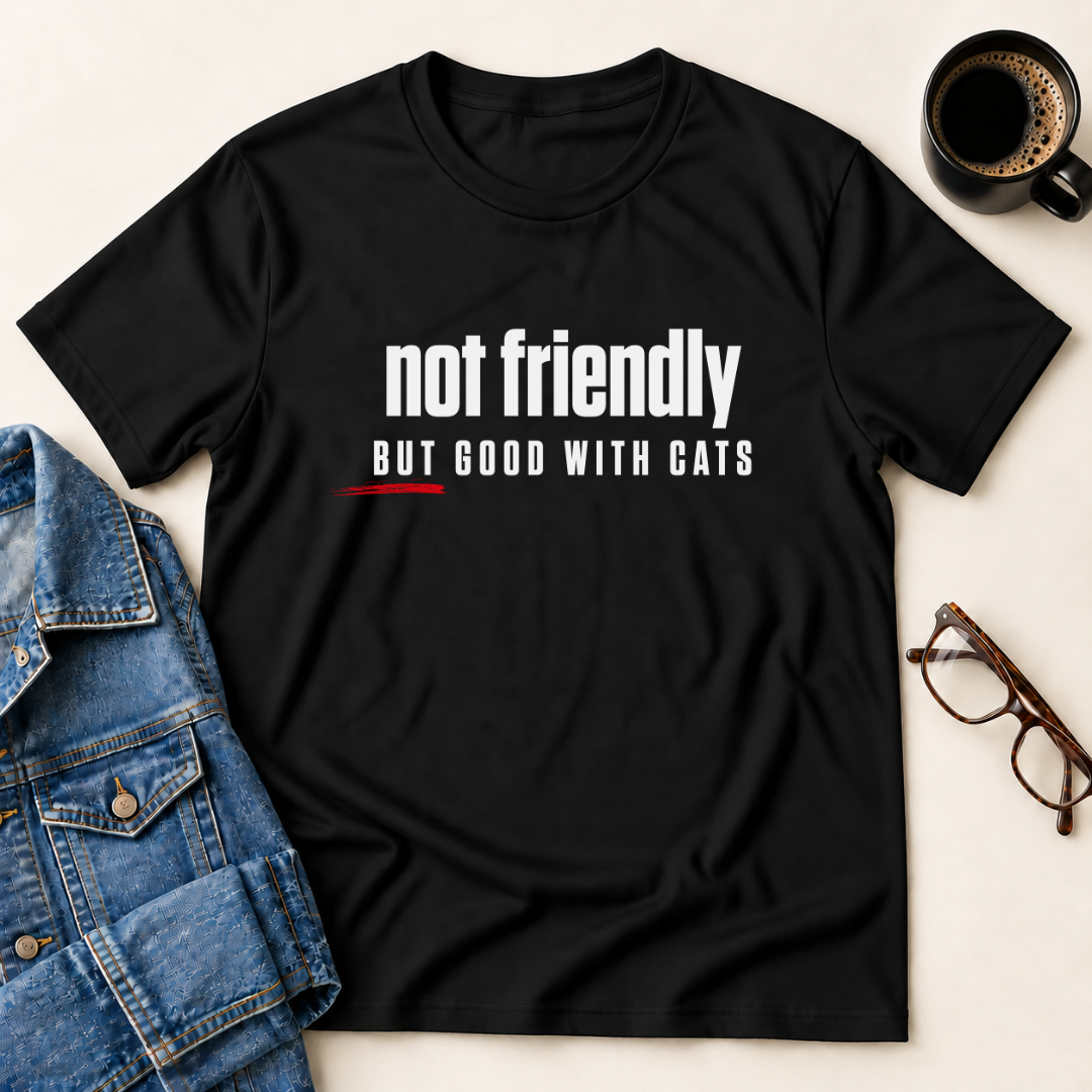 Not Friendly, But Good With Cats T-Shirt