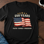 250 Years - Faith, Family, Freedom T-Shirt