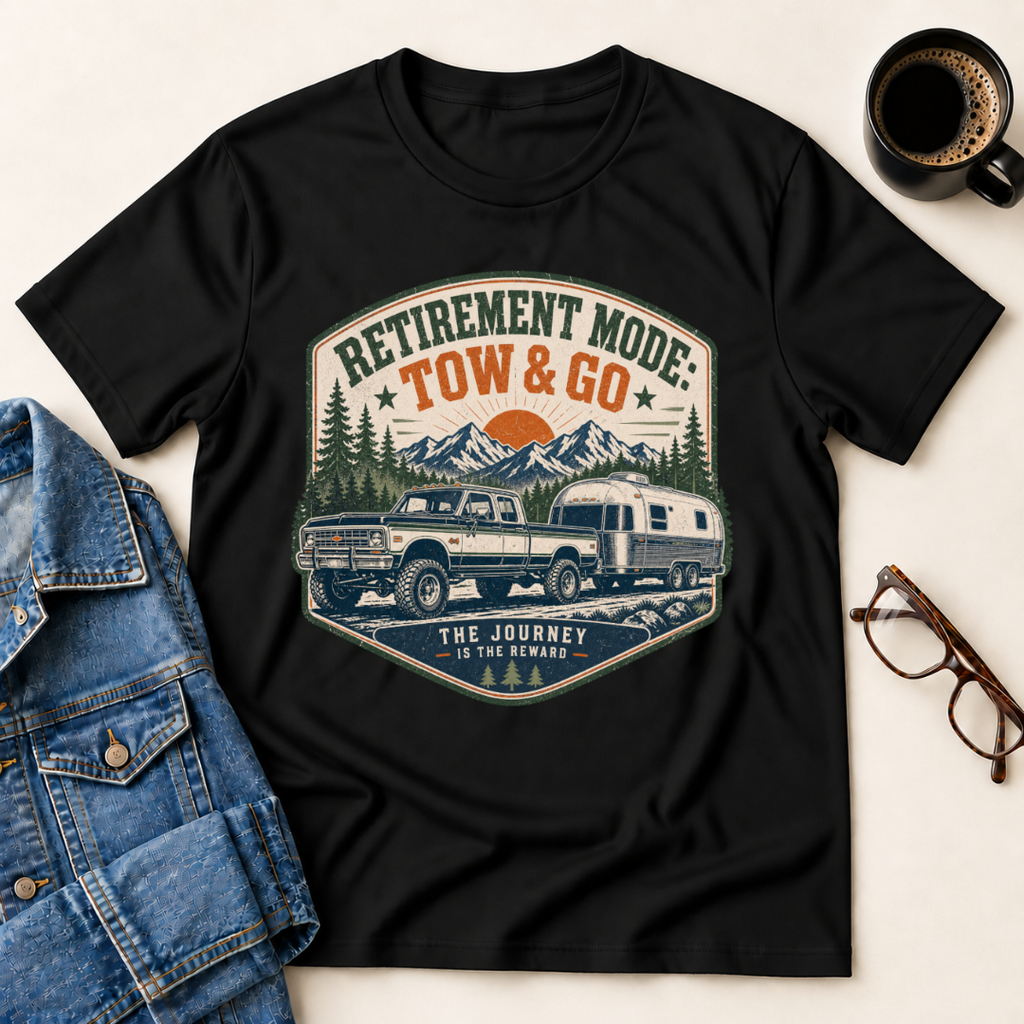 Retirement Mode: Tow & Go T-Shirt