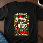 Making Spirits Bright One Coffee At A Time T-Shirt