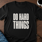 Do Hard Things T-Shirt
