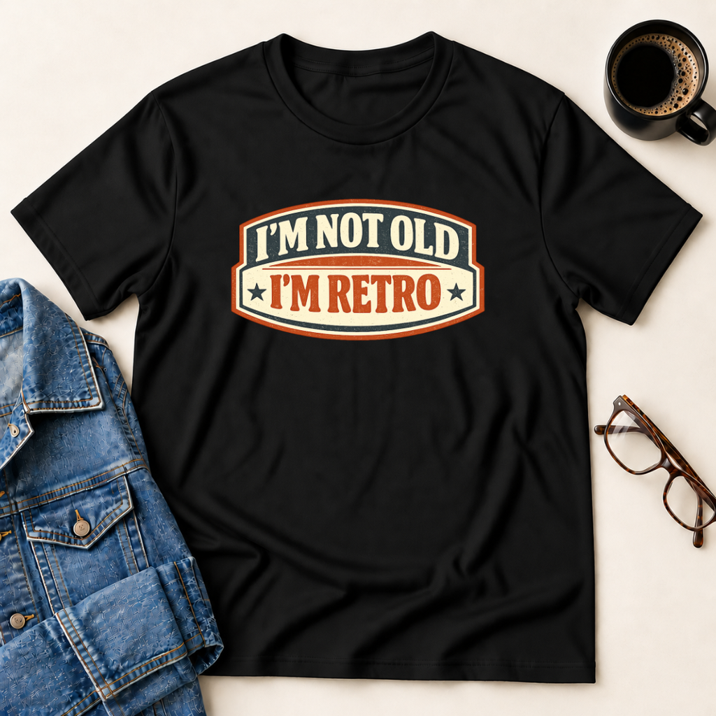 I'm Not Old, I'm Retro T-Shirt