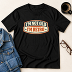 I'm Not Old, I'm Retro T-Shirt