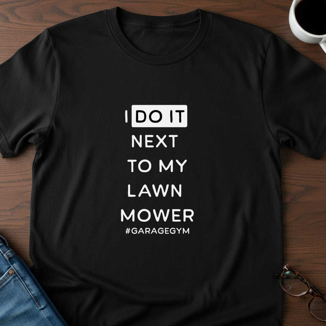 I Do It Next To My Lawn Mower T-Shirt