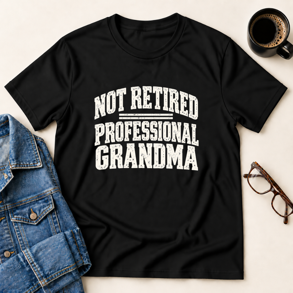 Not Retired - Professional Grandma T-Shirt
