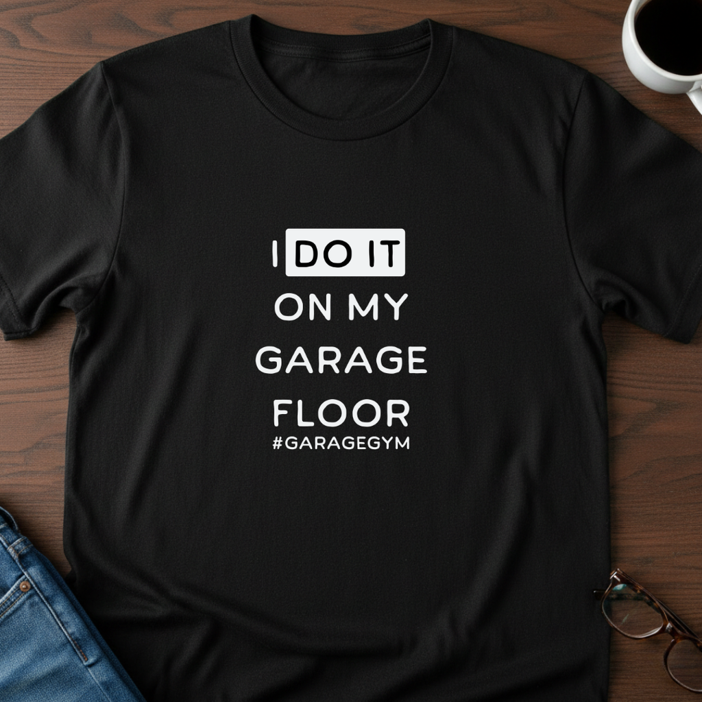I Do It On My Garage Floor T-Shirt