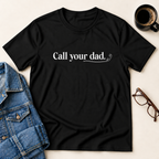 Call Your Dad T-Shirt