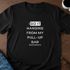I Do Hanging From My Pull-up Bar T-shirt