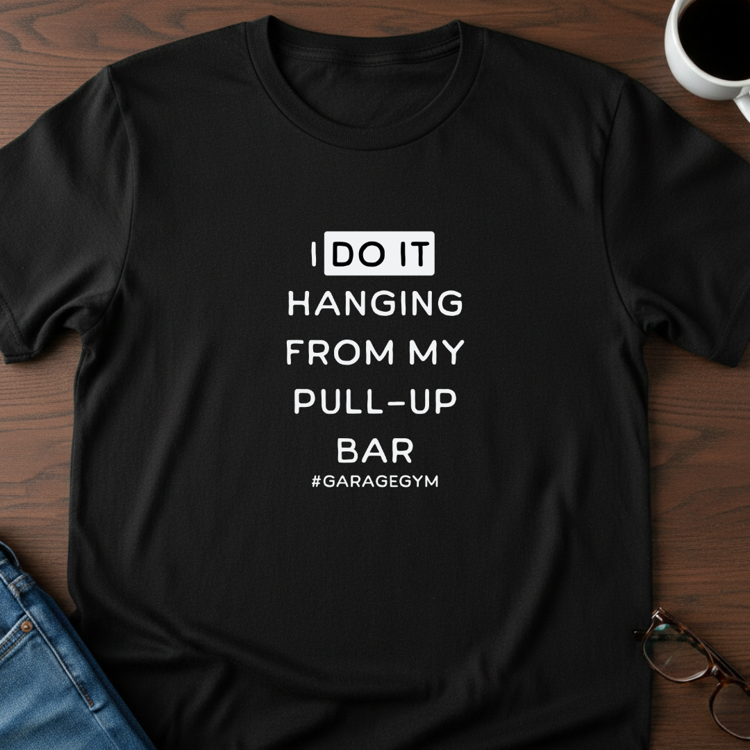 I Do Hanging From My Pull-up Bar T-shirt