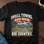 Small Towns, Back Roads, Big Country T-Shirt