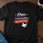 Oops!  I Counted My Chickens T-Shirt