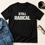 Still Radical T-Shirt