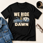 We Ride At Dawn - Retirement Edition T-Shirt