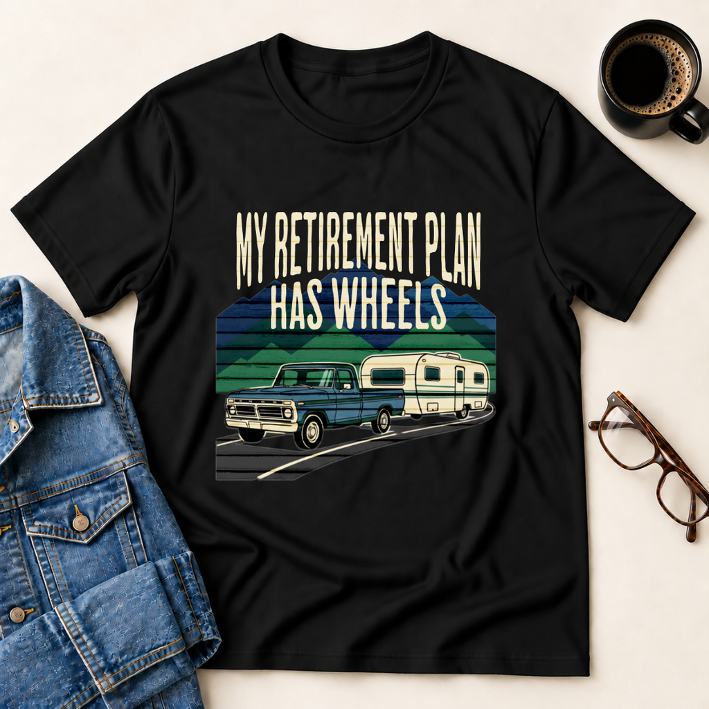 My Retirement Plan Has Wheels T-Shirt