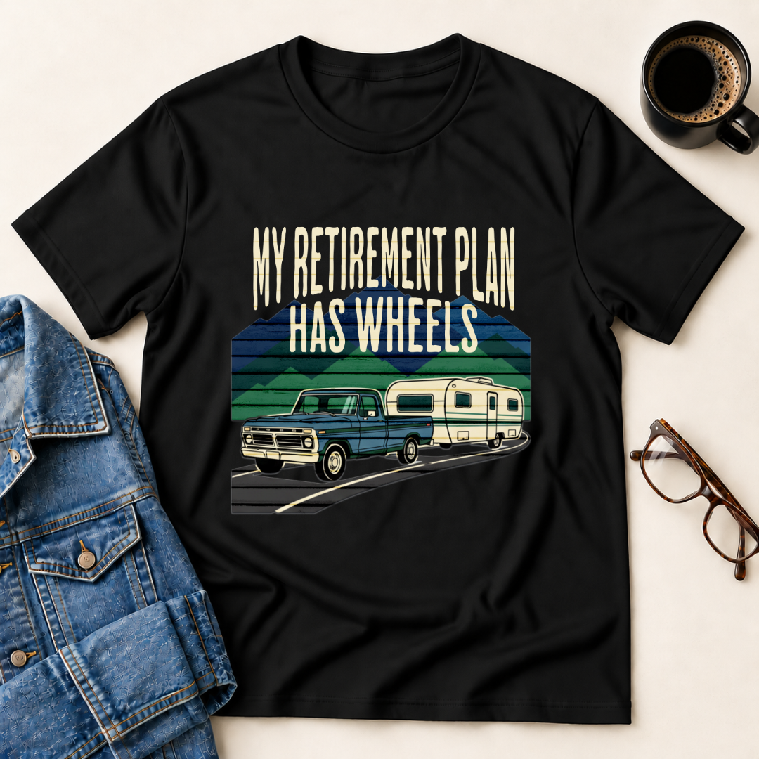 My Retirement Plan Has Wheels T-Shirt