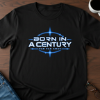 Born In A Century Far Far Away T-Shirt