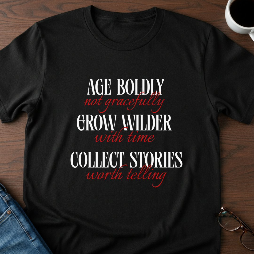 Age Boldly T-Shirt