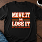 Move It or Lose It T-Shirt