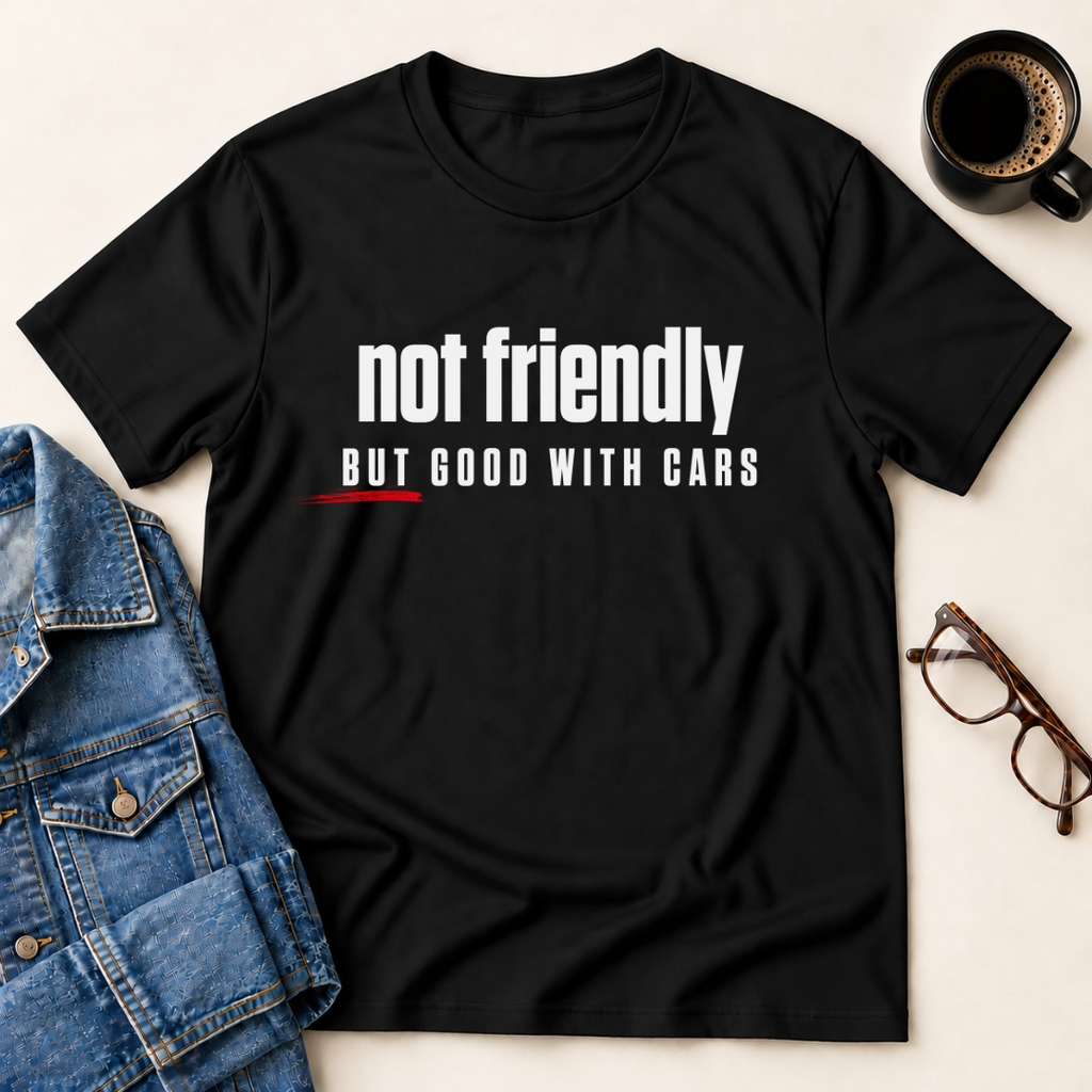 Not Friendly, But Good With Cars T-Shirt