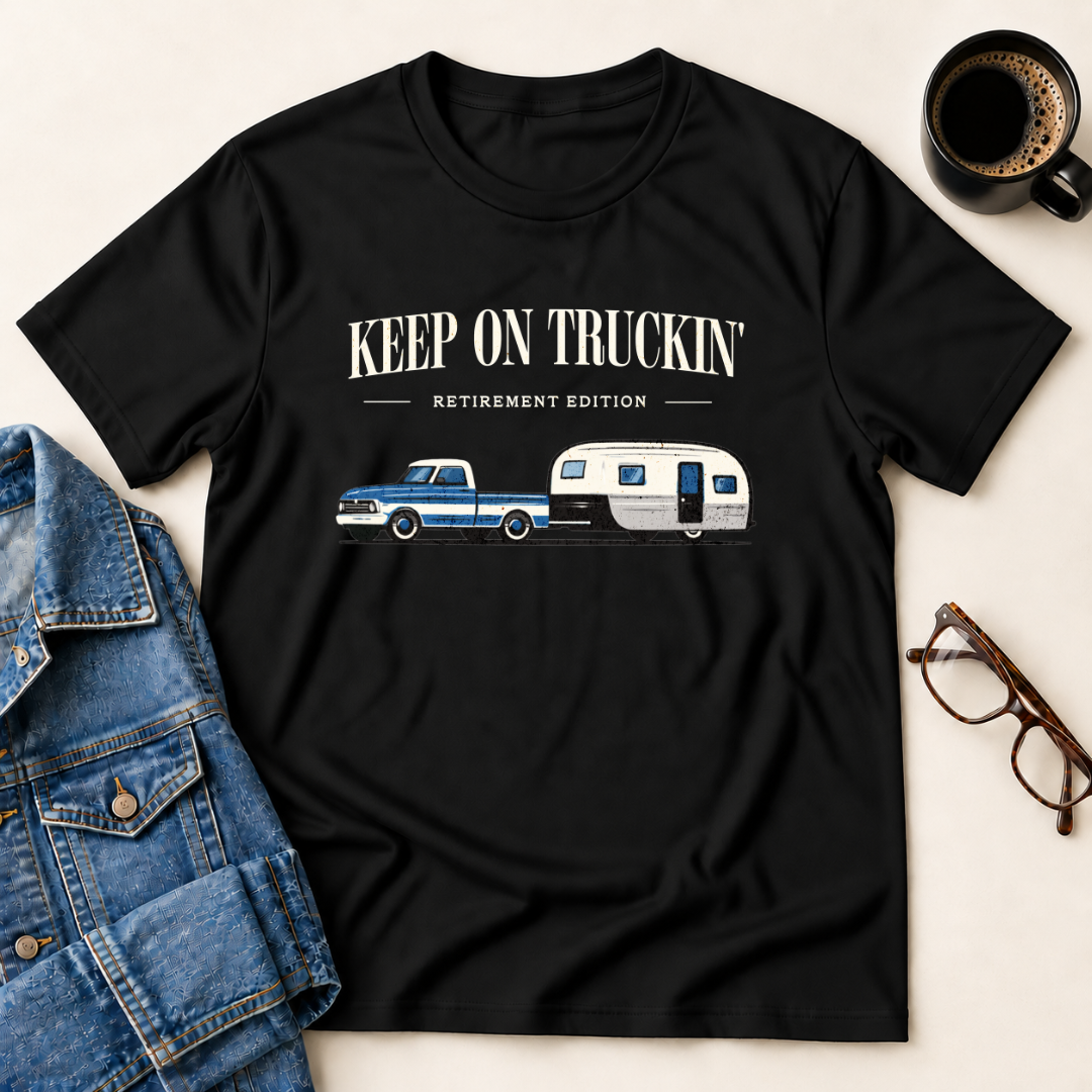 Keep On Truckin' - Retirement Edition T-Shirt