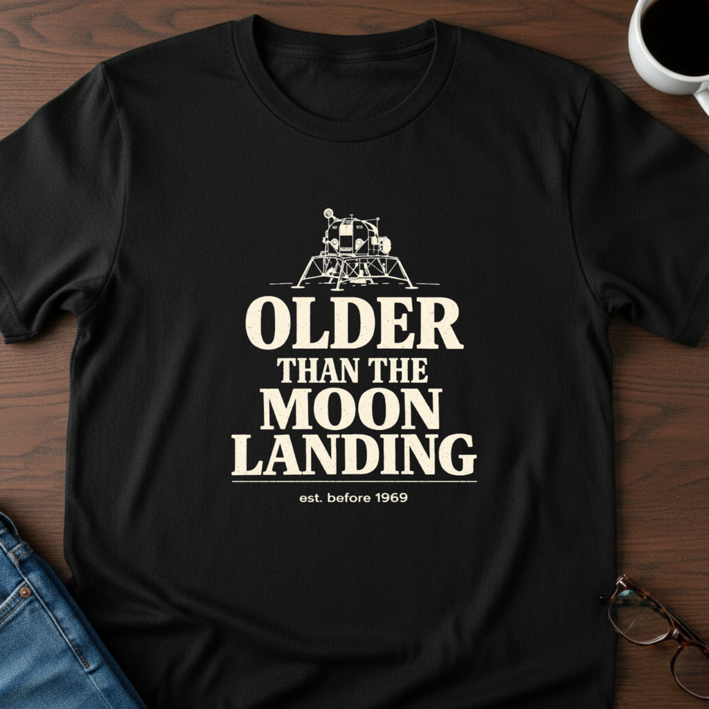 Older Than The Moon Landing T-Shirt