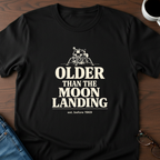 Older Than The Moon Landing T-Shirt