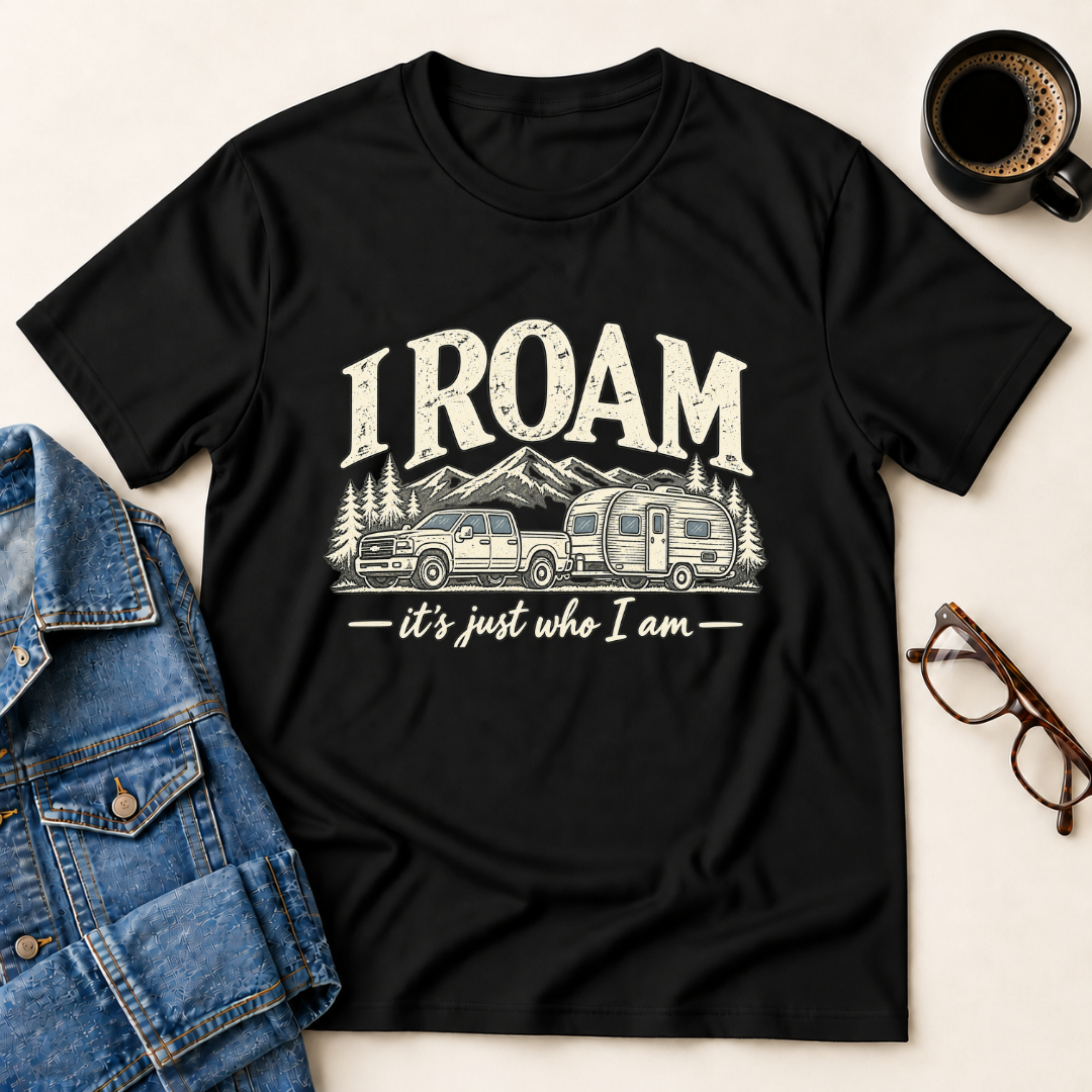 I Roam, It's Just Who I Am T-Shirt
