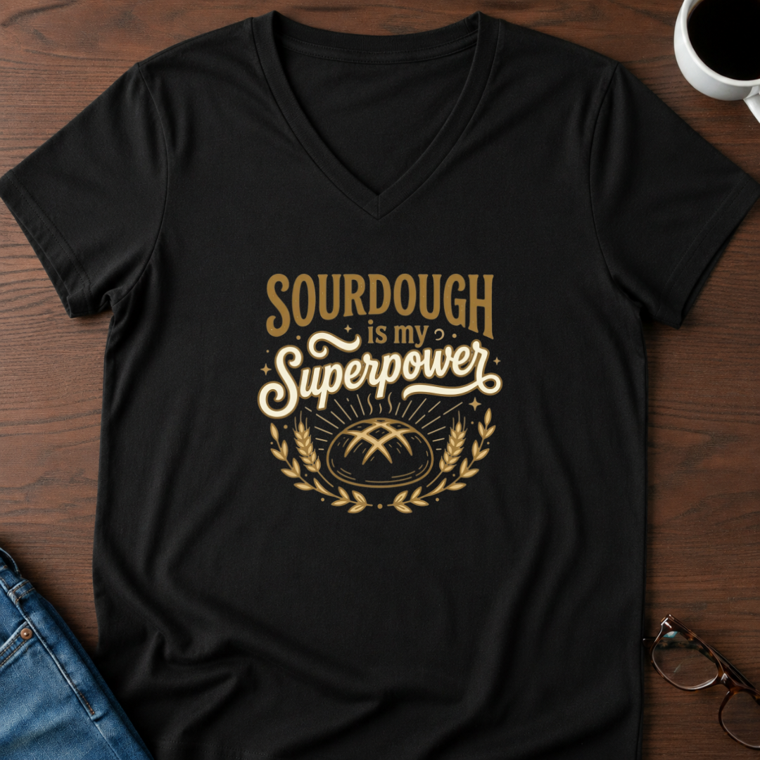 Sourdough Is My Superpower V-Neck Tee