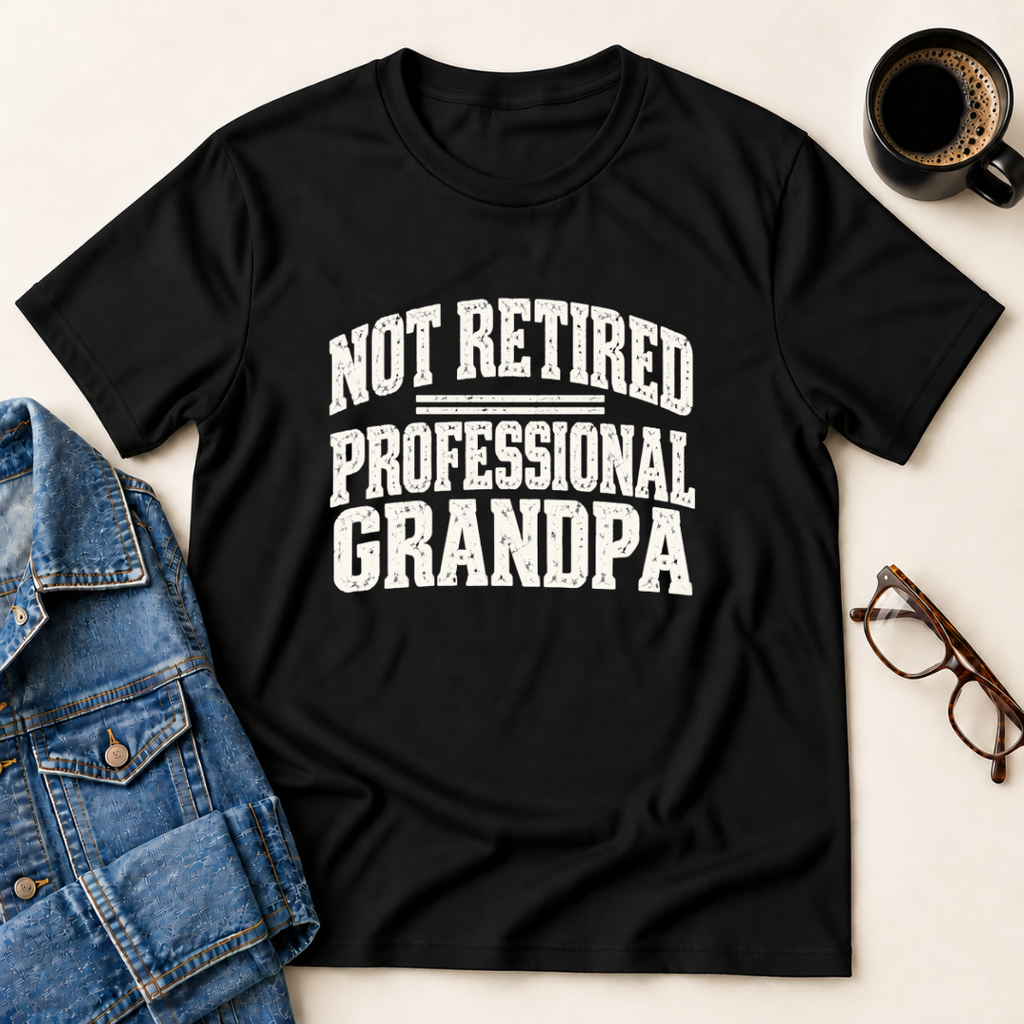 Not Retired - Professional Grandpa T-Shirt