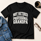 Not Retired - Professional Grandpa T-Shirt
