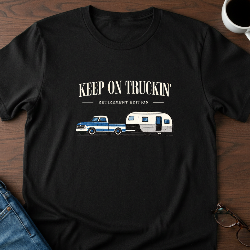 Keep On Truckin' - Retirement Edition T-Shirt