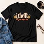 I Thrift - It's Just Who I Am T-Shirt