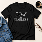 50ish and Fearless T-Shirt