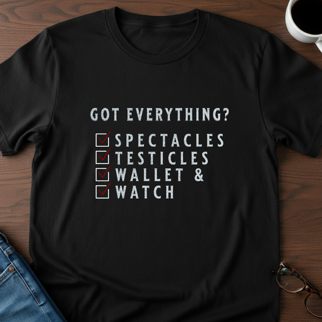 Got Everything? T-Shirt