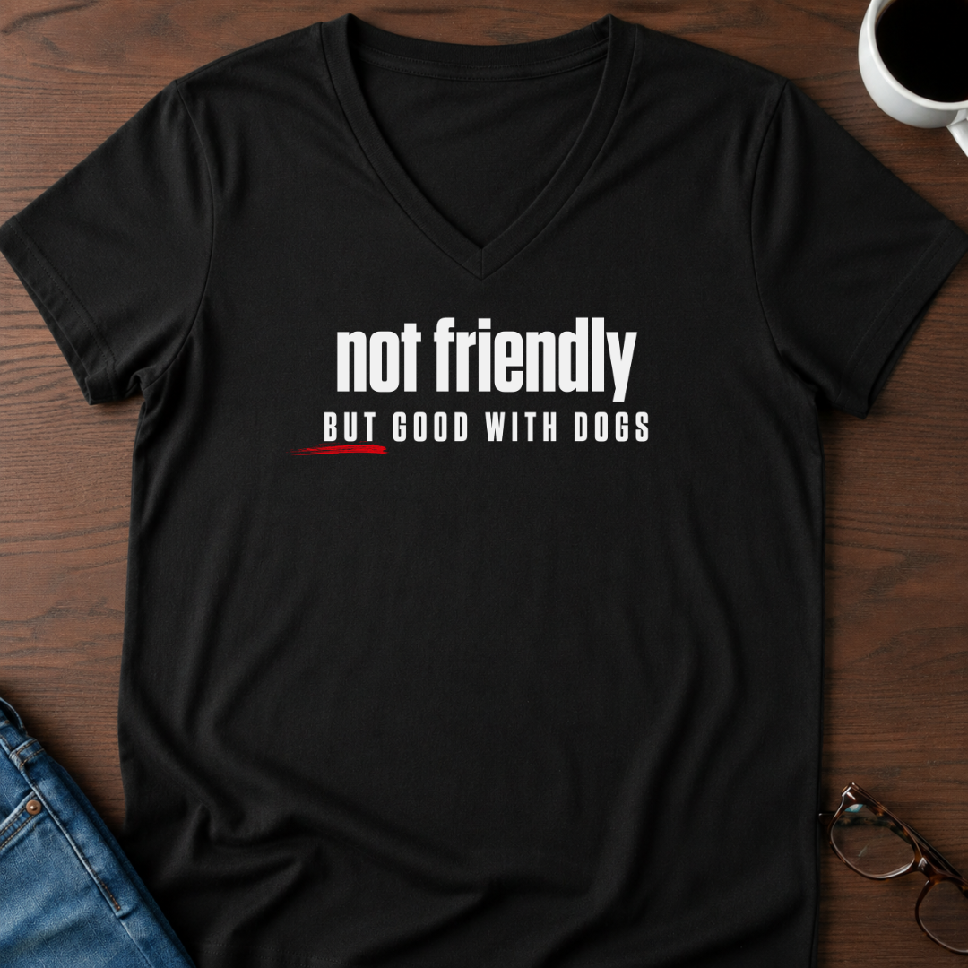 Not Friendly, But Good With Dogs V-Neck Tee