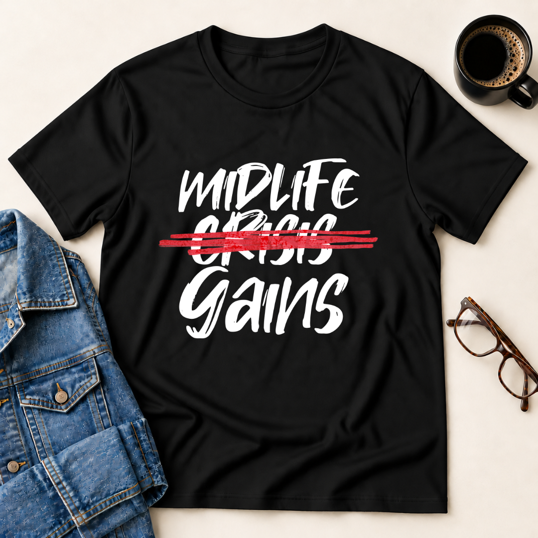 Midlife Gains T-Shirt