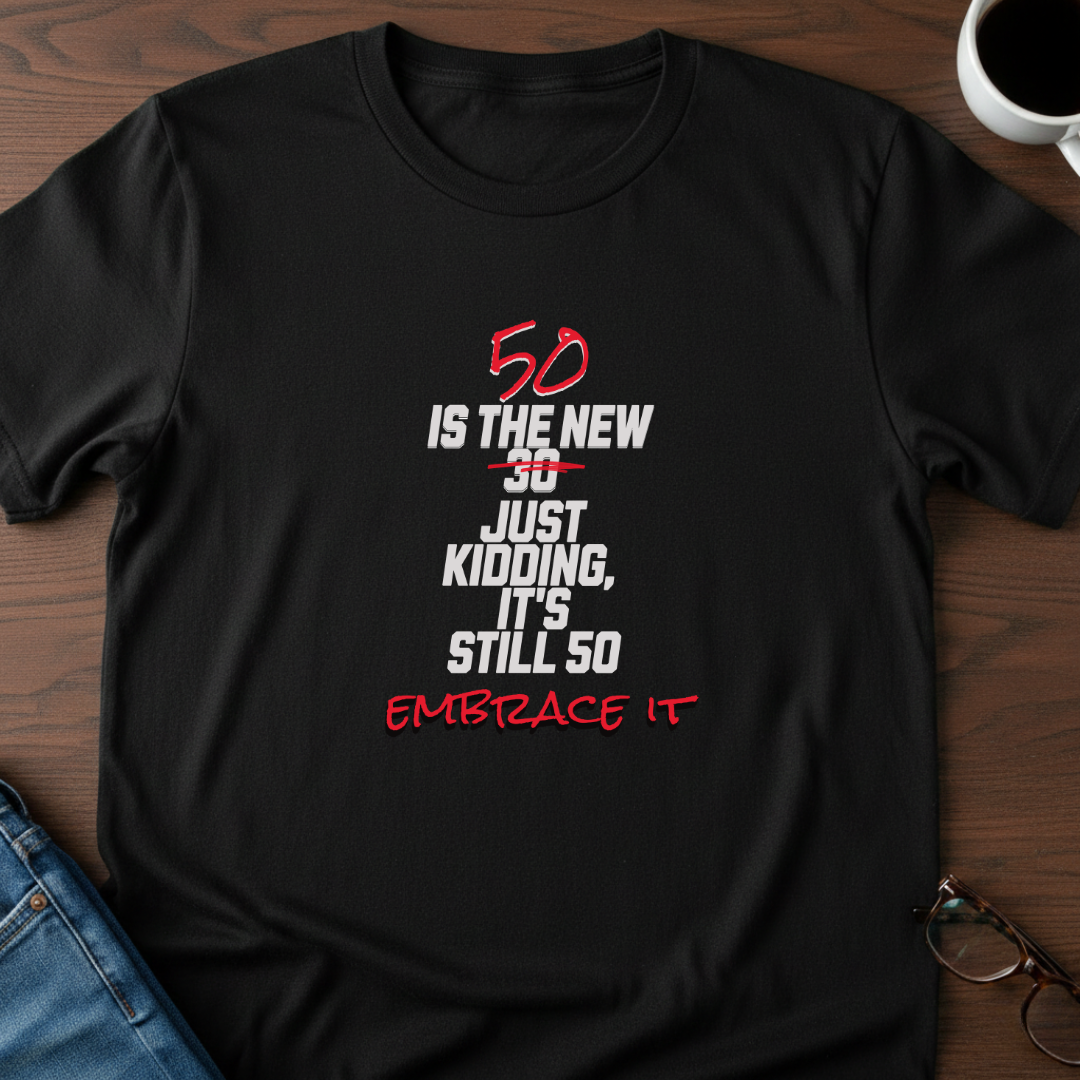 50 is the New 30 T-Shirt