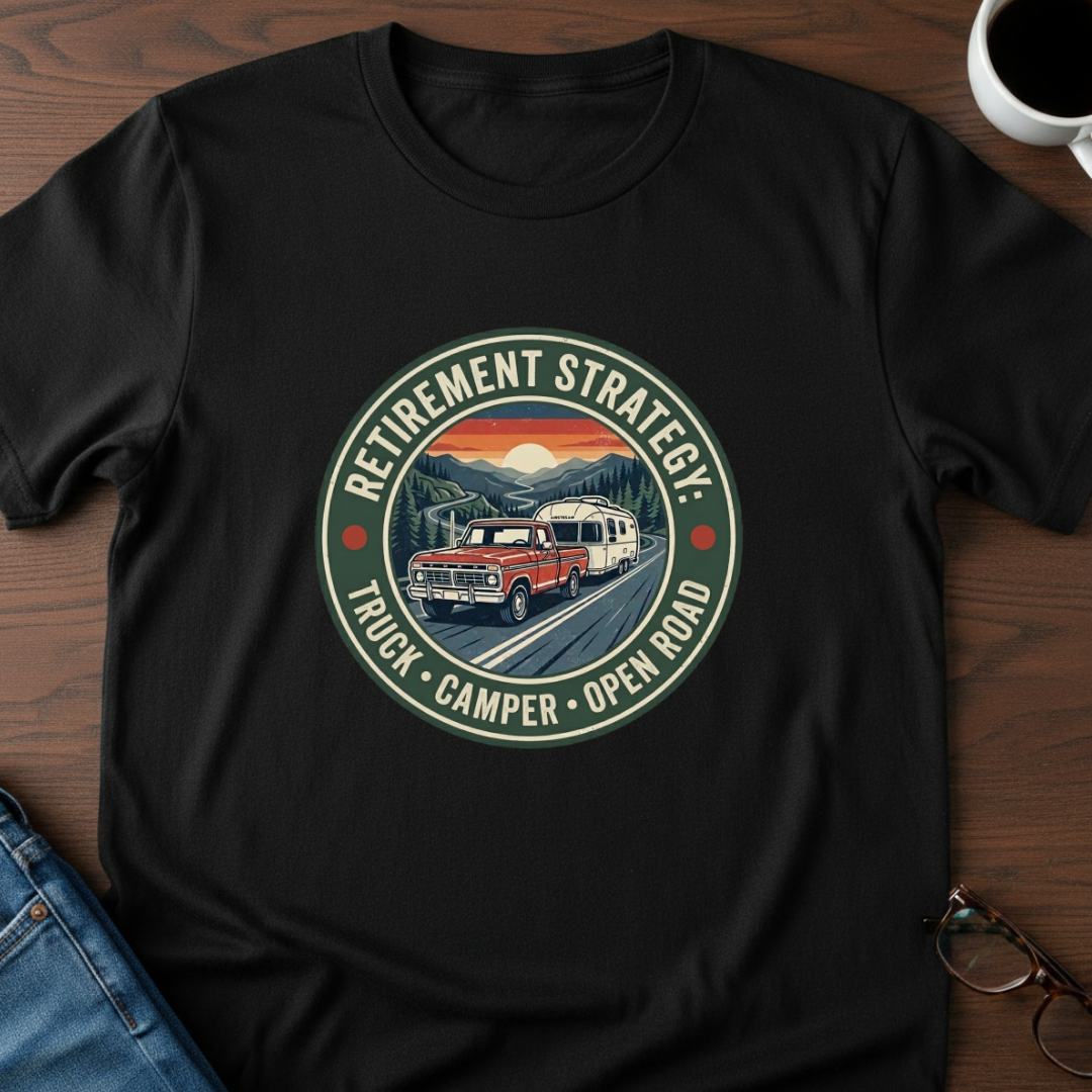 Retirement Strategy - Open Road T-Shirt